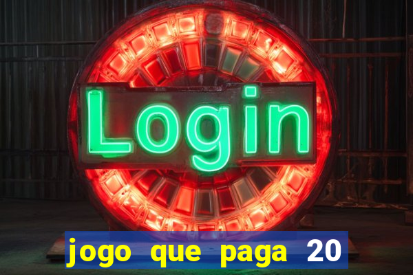 jogo que paga 20 reais para se cadastrar